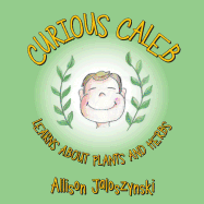 Curious Caleb: Learns About Plants and Herbs