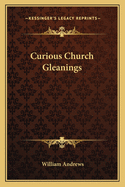 Curious Church Gleanings