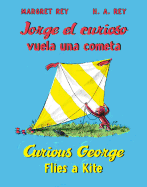 Curious George Flies a Kite/Jorge El Curioso Vuela Una Cometa: Bilingual English-Spanish