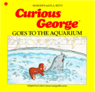 Curious George Goes to the Aquarium - Rey, H A, and Rey, Margret (Editor), and Shalleck, Alan J (Photographer)