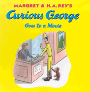 Curious George Goes to the Movies - Rey, H A, and Rey, Margret