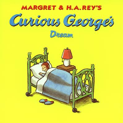 Curious George's Dream - Rey, H A, and Rey, Margret