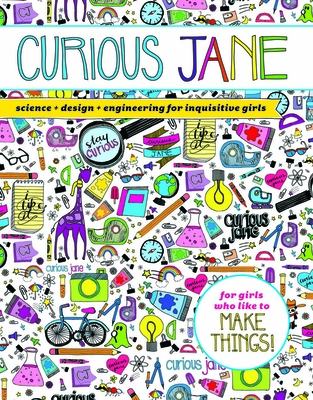 Curious Jane: Science + Design + Engineering for Inquisitive Girls - Curious Jane