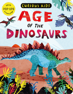 Curious Kids: Age of the Dinosaurs: With Pop-Ups on Every Page