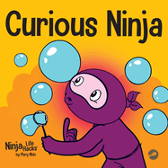 Curious Ninja: A Social Emotional Learning Book For Kids About Battling Boredom and Learning New Things