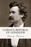 Curious Republic of Gondour - Twain, Mark