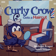 Curly Crow Gets a Haircut: A Children's Book About Identity and Trust for Kids Ages 4-8