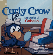 Curly Crow se corta el cabello: Un libro infantil sobre identidad y confianza para nios de 4 a 8 aos