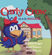 Curly Crow va a la escuela: Un libro infantil sobre el estr?s y la ansiedad para nios de 4 a 8 aos