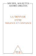 Currencies: Between Violence and Trust / La Monnaie: entre violence et confiance