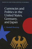 Currencies & Politics in the United States, Germany, & Japan