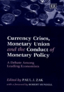 Currency Crises, Monetary Union and the Conduct of Monetary Pol Icy: A Debate Among Leading Economists - Zak, Paul J, PhD (Editor)