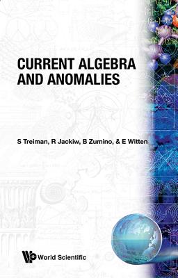 Current Algebra and Anomalies - Witten, Edward, and Jackiw, Roman, and Treiman, S