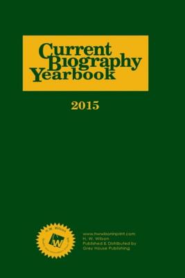 Current Biography Yearbook-2015: 0 - Hw Wilson (Editor)