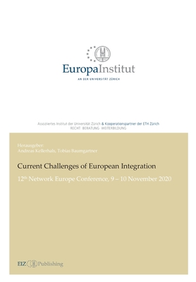 Current Challenges of European Integration: 12th Network Europe Conference, 9 - 10 November 2020 - Kellerhals, Andreas (Editor), and Baumgartner, Tobias (Editor)