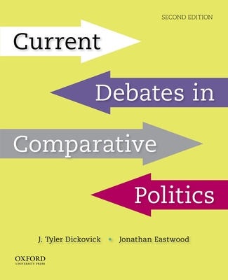 Current Debates in Comparative Politics - Dickovick, J Tyler, and Eastwood, Jonathan