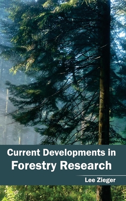 Current Developments in Forestry Research - Zieger, Lee (Editor)