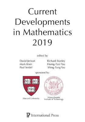Current Developments in Mathematics, 2019 - Jerison, David (Editor), and Kisin, Mark (Editor), and Seidel, Paul (Editor)