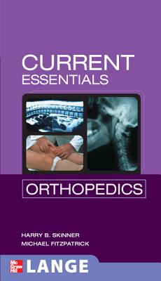 Current Essentials Orthopedics - Skinner, Harry, and Fitzpatrick, Michael