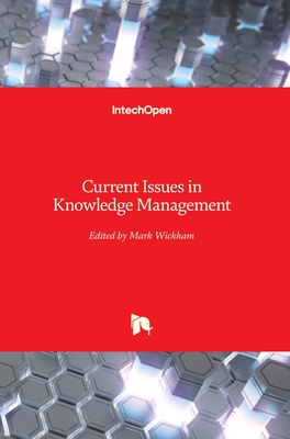 Current Issues in Knowledge Management - Wickham, Mark (Editor)