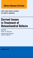 Current Issues in Treatment of Osteochondral Defects, an Issue of Foot and Ankle Clinics: Volume 18-1