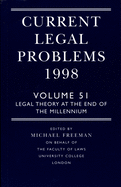 Current Legal Problems 1998: Volume 51: Legal Theory at the End of the Millennium