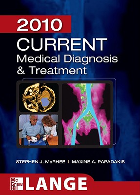 Current Medical Diagnosis and Treatment 2010, Forty-Ninth Edition - McPhee, Stephen J, and Papadakis Maxine, and McPhee Stephen