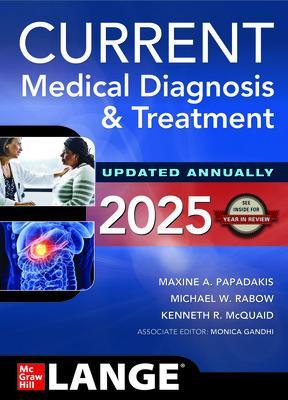 Current Medical Diagnosis and Treatment 2025 - Papadakis, Maxine A, and Rabow, Michael W, and McQuaid, Kenneth R