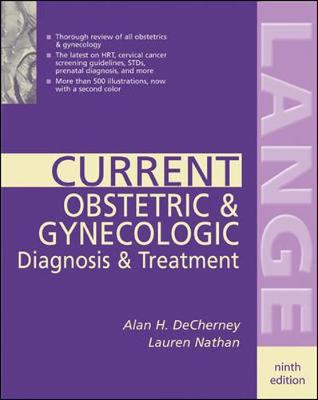 Current Obstetric & Gynecological Diagnosis & Treatment - DeCherney, Alan, M.D., and Nathan, Laureen, M.D.