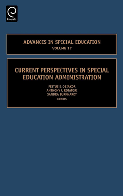 Current Perspectives in Special Education Administration - Obiakor, Festus E, Dr. (Editor), and Rotatori, Anthony F (Editor), and Burkhardt, Sandra (Editor)