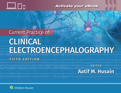 Current Practice of Clinical Electroencephalography - Husain, Aatif M, Dr., MD