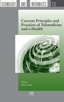 Current Principles and Practices of Telemedicine and E-Health - Latifi, Rifat (Editor)