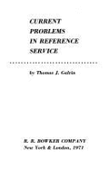 Current Problems in Reference Service, - Galvin, Thomas J.