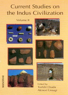 Current Studies on the Indus Civilization: Volume 2 - Osada, Toshiki, Professor, and Uesugi, Akinori