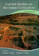 Current Studies on the Indus Civilization: Volume 3