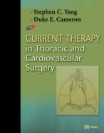 Current Therapy in Thoracic and Cardiovascular Surgery - Yang, Stephen C, MD, Facs, Fccp, and Cameron, Duke E, MD, Facs