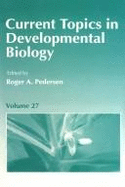 Current Topics in Developmental Biology, Volume 27 - Pedersen, Roger A (Editor)