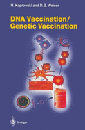 Current Topics in Microbiology and Immunology DNA Vaccination/Genetic Vaccination - Koprowski, Hilary (Editor), and Weiner, David B (Editor)