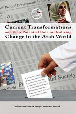 Current Transformations and Their Potential Role in Realizing Change in the Arab World - Emirates Center for Strategic Studies and Research