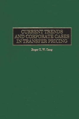 Current Trends and Corporate Cases in Transfer Pricing - Tang, Roger Y W