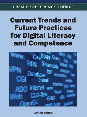 Current Trends and Future Practices for Digital Literacy and Competence - Cartelli, Antonio (Editor)