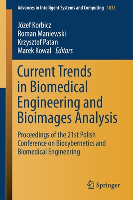 Current Trends in Biomedical Engineering and Bioimages Analysis: Proceedings of the 21st Polish Conference on Biocybernetics and Biomedical Engineering - Korbicz, Jzef (Editor), and Maniewski, Roman (Editor), and Patan, Krzysztof (Editor)