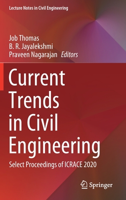 Current Trends in Civil Engineering: Select Proceedings of Icrace 2020 - Thomas, Job (Editor), and Jayalekshmi, B R (Editor), and Nagarajan, Praveen (Editor)