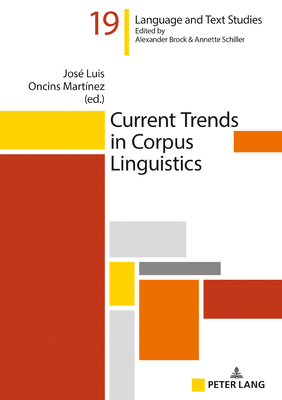 Current Trends in Corpus Linguistics - Brock, Alexander, and Oncins Martnez, Jos Luis (Editor)