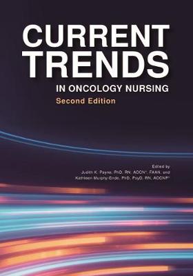 Current Trends in Oncology Nursing - Oncology Nursing Society, and Payne, Judith K, and Murphy-Ende, Kathleen, RN, PhD