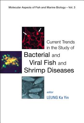 Current Trends in the Study of Bacterial and Viral Fish and Shrimp Diseases - Leung, Ka Yin (Editor)