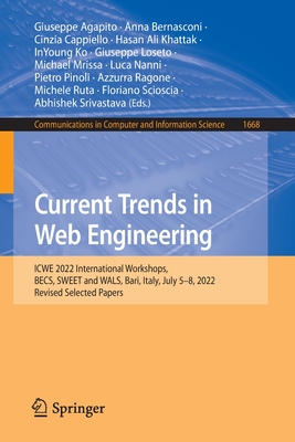 Current Trends in Web Engineering: ICWE 2022 International Workshops, BECS, SWEET and WALS, Bari, Italy, July 5-8, 2022, Revised Selected Papers - Agapito, Giuseppe (Editor), and Bernasconi, Anna (Editor), and Cappiello, Cinzia (Editor)