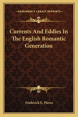 Currents And Eddies In The English Romantic Generation - Pierce, Frederick E