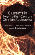 Currents in Twenty-First-Century Christian Apologetics