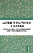 Currere from Apartheid to Inclusion: Building Culturally Responsive Pedagogies in Post-Apartheid South Africa